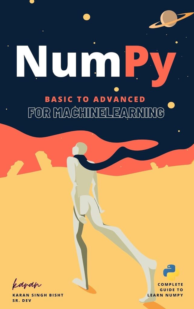 NumPy: From Basic to Advanced: for machine learning